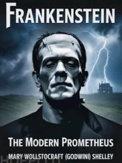 Frankenstein - The Modern Prometheus