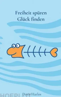 Freiheit spüren, Glück finden