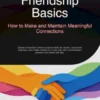 Friendship Basics: How to Make and Maintain Meaningful Connections