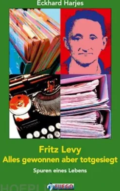 Fritz Levy - Alles gewonnen aber totgesiegt