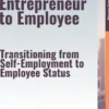 From Entrepreneur to Employee – Transitioning from Self-Employment to Employee Status