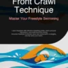 Front Crawl Technique: Master Your Freestyle Swimming