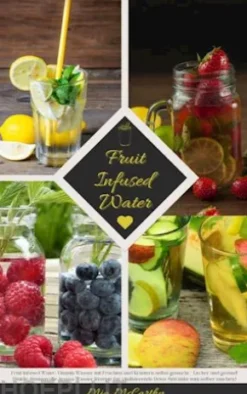 Fruit Infused Water: Vitamin Wasser mit Früchten und Kräutern selbst gemacht - Lecker und gesund!
