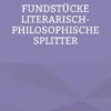 Fundstücke - Literarisch-philosophische Splitter