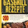 Gasgrill Kochbuch