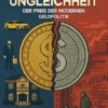Gedruckte Ungleichheit. Der Preis der modernen Geldpolitik
