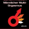 Geheimwissen männlicher Multi-Orgasmus