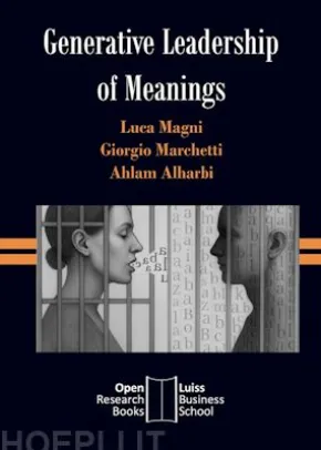 GENERATIVE LEADERSHIP OF MEANINGS. The Leveraging of Learnable Theory toShape Meanings, Drive Change and Burst Innovation