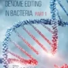 Genome Editing in Bacteria (Part 1)