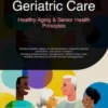 Geriatric Care: Healthy Aging & Senior Health Principles