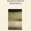 Gewahrwerden als Widerfahrnis