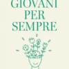 Giovani per sempre