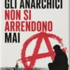 Gli anarchici non si arrendono mai