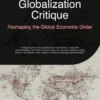 Globalization Critique: Reshaping the Global Economic Order