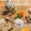 Glutenfreie Alpenküche – Genießen mit Zöliakie und Glutenunverträglichkeit