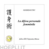 GOSHINJUTSU - Tecniche di difesa personale femminile