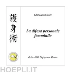 GOSHINJUTSU - Tecniche di difesa personale femminile