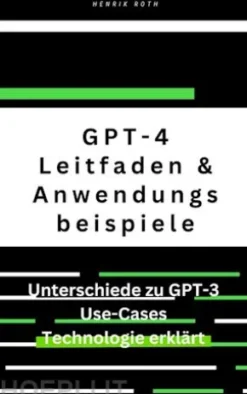 GPT-4: Ein umfassender Leitfaden mit Unterschieden zu GPT-3 und Anwendungsbeispielen