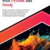 Graph Data Science with Python and Neo4j: Hands-on Projects on Python and Neo4j Integration for Data Visualization and Analysis Using Graph Data Science for Building Enterprise Strategies