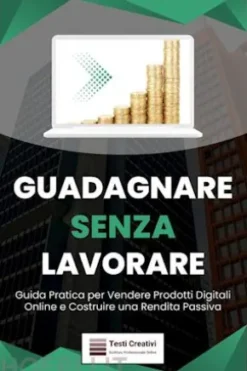 Guadagnare Senza Lavorare
