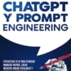 Guía práctica de ChatGPT y Prompt Engineering: Estrategias de IA para generar ingresos pasivos, crear negocios online escalables y dominar ChatGPT en SEO y automatización