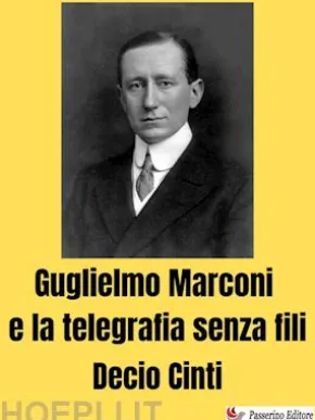 Guglielmo Marconi e la telegrafia senza fili