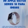 Guia do usuário do Apple Watch Series 10 para idosos