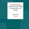 Guida al Lago d'Iseo ed alle Valli Camonica e di Scalve