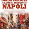 Guida curiosa ai luoghi insoliti di Napoli