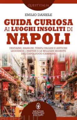 Guida curiosa ai luoghi insoliti di Napoli
