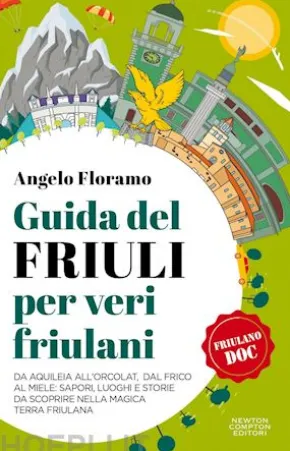 Guida del Friuli per veri friulani