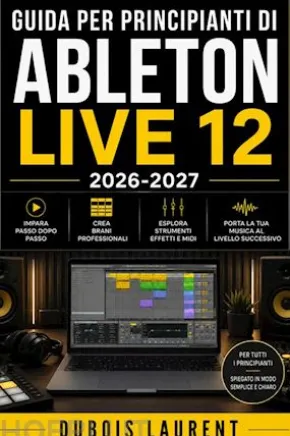 Guida per principianti di Ableton Live 12 (2026-2027)
