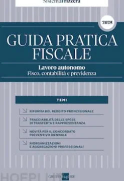 Guida Pratica Fiscale Lavoro autonomo: fisco, contabilità e previdenza – Sistema Frizzera 2025