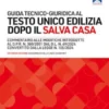 GUIDA TECNICO-GIURIDICA AL TESTO UNICO EDILIZIA DOPO IL SALVA CASA