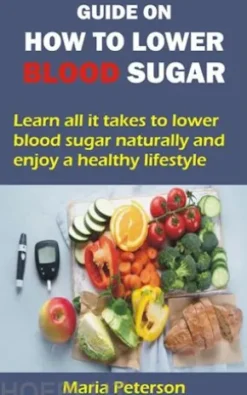 GUIDE ON HOW TO LOWER BLOOD SUGAR