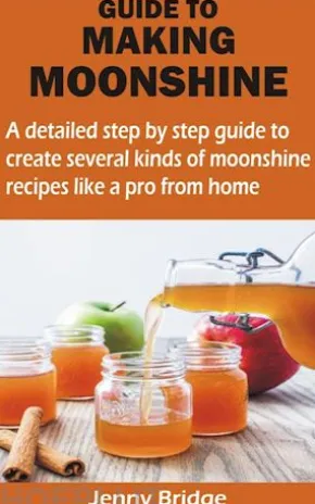 GUIDE TO MAKING MOONSHINE