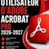 GUIDE UTILISATEUR D'ADOBE ACROBAT PRO 2026-2027