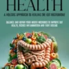 Gut Health: A Holistic Approach to Healing the Gut Microbiome