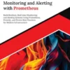 Hands-On Monitoring and Alerting with Prometheus