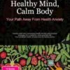 Healthy Mind, Calm Body: Your Path Away From Health Anxiety