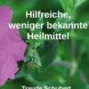 Hilfreiche, weniger bekannte Heilmittel