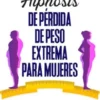 Hipnosis De Pérdida De Peso Extrema Para Mujeres