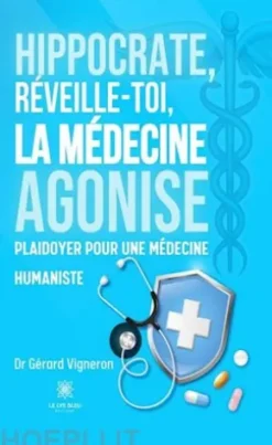 Hippocrate, réveille-toi, la médecine agonise