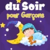 Histoires du soir pour garçons: Une collection de contes relaxants sur les dragons, les super-héros et d’autres aventures fantastiques pour aider vos jeunes enfants à s’endormir et rêver toute la nuit.
