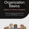 Home Organization Basics: Simplify Your Modern Household