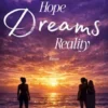 Hope! Dreams! Reality!