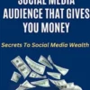 How To Grow A Social Media Audience That Gives You Money