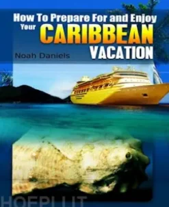 How to Prepare For and Enjoy Your Caribbean Vacation