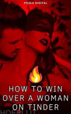 How To Win Over A Woman On Tinder