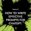 How to write effective prompts for ChatGPT: